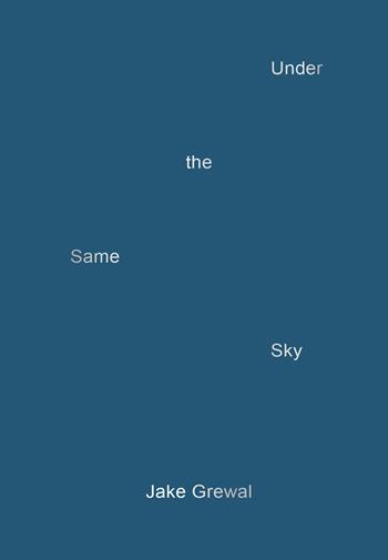 Jake Grewal. Under the same sky. Ediz. illustrata  - Libro Lenz Press 2025 | Libraccio.it