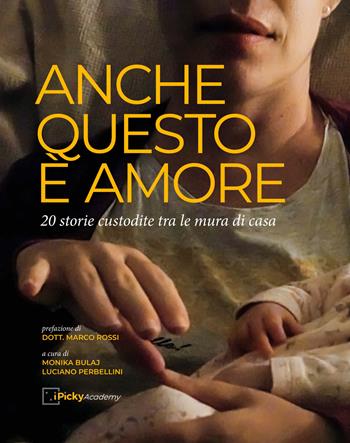Anche questo è amore. 20 storie fra le mura domestiche. Ediz. illustrata  - Libro Scripta 2022, Studi e ricerche | Libraccio.it