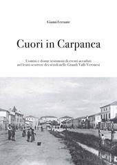 Cuori in Carpanea. Uomini e donne testimoni di eventi accaduti nel lento scorrere dei secoli nelle Grandi Valli Veronesi