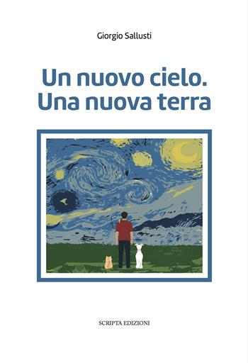 Un nuovo cielo. Una nuova terra - Giorgio Sallusti - Libro Scripta 2022 | Libraccio.it