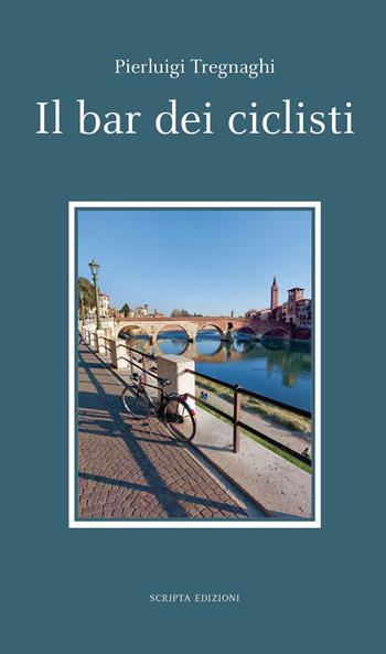 Il bar dei ciclisti - Pierluigi Tregnaghi - Libro Scripta 2022, Riflessi | Libraccio.it