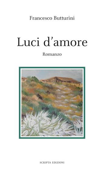 Luci d'amore - Francesco Butturini - Libro Scripta 2022, Stagioni | Libraccio.it