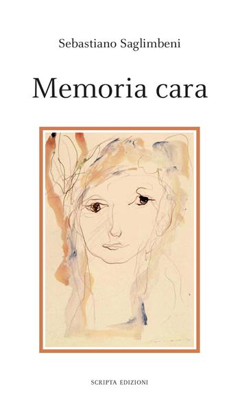 Memoria cara - Sebastiano Saglimbeni - Libro Scripta 2023, Stagioni | Libraccio.it