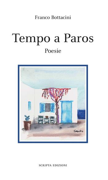 Tempo a Paros - Franco Bottacini - Libro Scripta 2023, Stagioni | Libraccio.it