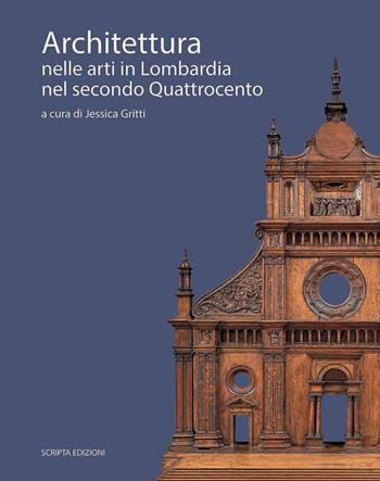 Architettura nelle arti in Lombardia nel secondo Quattrocento  - Libro Scripta 2023, Territori d'arte | Libraccio.it