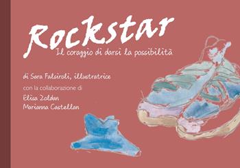 Rockstar. Il coraggio di darsi la possibilità - Sara Falsiroli, Zoldan Elisa, Castellan Marianna - Libro Scripta 2023, Riflessi | Libraccio.it