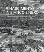 Rinascimento in bianco e nero. L’arte dell’incisione a Venezia (1494-1615)