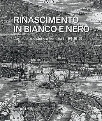 Rinascimento in bianco e nero. L’arte dell’incisione a Venezia (1494-1615)  - Libro Scripta 2024, Studi e ricerche | Libraccio.it
