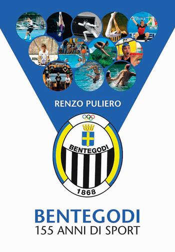Bentegodi. 155 anni di sport - Renzo Puliero - Libro Scripta 2024 | Libraccio.it