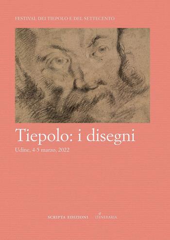 Tiepolo: i disegni. Atti del convegno, Udine, 4-5 marzo 2022  - Libro Scripta 2024, Studi e ricerche | Libraccio.it
