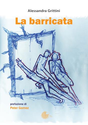 La barricata - Alessandra Grittini - Libro La Memoria del Mondo 2022 | Libraccio.it