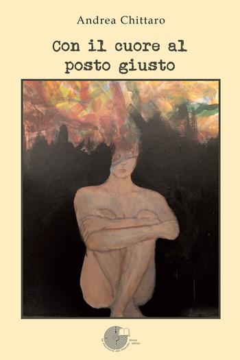 Con il cuore al posto giusto - Andrea Chittaro - Libro La Memoria del Mondo 2021, Poesia | Libraccio.it