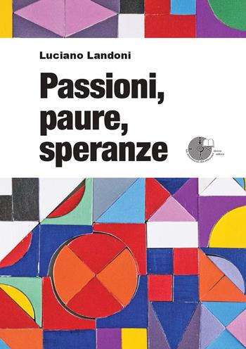 Passioni, paure, speranze - Luciano Landoni - Libro La Memoria del Mondo 2022 | Libraccio.it