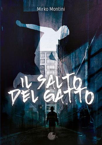 Il salto del gatto - Mirko Montini - Libro La Memoria del Mondo 2022 | Libraccio.it
