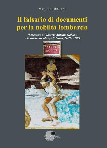 Il falsario di documenti per la nobiltà lombarda - Mario Comincini - Libro La Memoria del Mondo 2022 | Libraccio.it