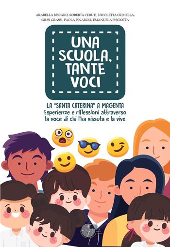 Una scuola, tante voci. La «Santa Caterina» a Magenta. Esperienze e riflessioni attraverso la voce di chi l'ha vissuta e la vive  - Libro La Memoria del Mondo 2022 | Libraccio.it