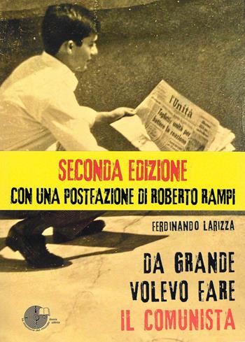 Da grande volevo fare il comunista - Ferdinando Larizza - Libro La Memoria del Mondo 2024 | Libraccio.it