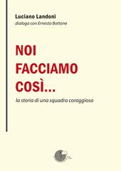Noi facciamo così… la storia di una squadra coraggiosa