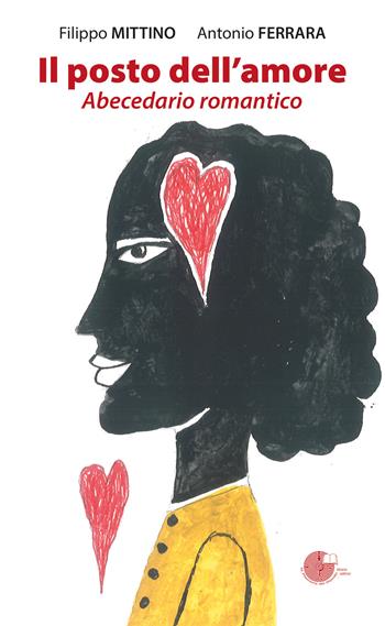 Il posto dell'amore. Abecedario romantico - Filippo Mittino, Antonio Ferrara - Libro La Memoria del Mondo 2025 | Libraccio.it