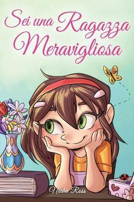 Sei una ragazza meravigliosa - Nadia Ross - Libro Special Art 2021 | Libraccio.it