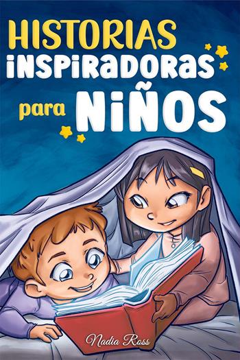 Historias inspiradoras para niños. Un libro de aventuras mágicas sobre el valor, la confianza en uno mismo y la importancia de creer en los sueños - Nadia Ross, Nadia Ross - Libro Special Art 2022 | Libraccio.it