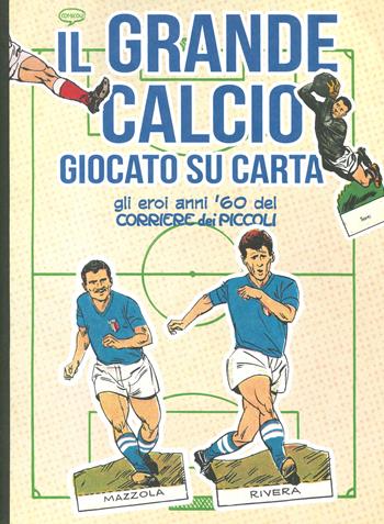 Il grande calcio giocato su carta. Gli eroi anni '60 del Corriere dei Piccoli. Ediz. a colori  - Libro Comicout 2023 | Libraccio.it
