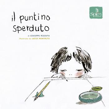 Il puntino sperduto. Ediz. illustrata - Giuseppe Rizzuto - Libro Splen 2021 | Libraccio.it