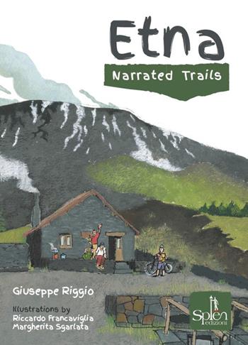 Etna. Narrated trails - Giuseppe Riggio - Libro Splen 2023 | Libraccio.it