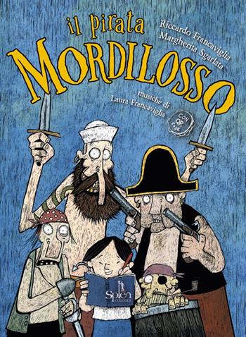 Il pirata Mordilosso. Con play-list online - Riccardo Francaviglia - Libro Splen 2023 | Libraccio.it