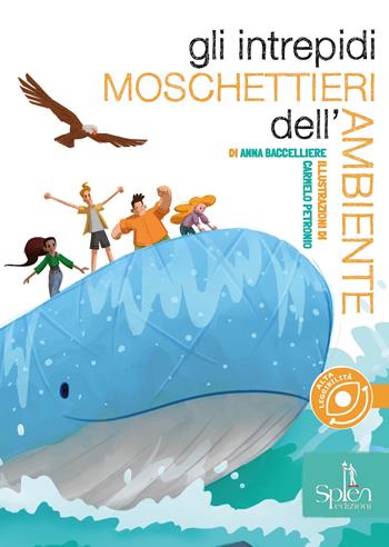 Gli intrepidi moschettieri dell'ambiente - Anna Baccelliere - Libro Splen 2025, Le biglie | Libraccio.it