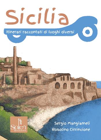 Sicilia. Itinerari raccontati di luoghi diversi - Sergio Mangiameli, Rosolino Cirrincione - Libro Splen 2026, Radici | Libraccio.it