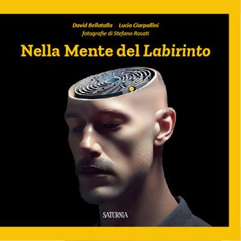 Nella mente del labirinto - David Bellatalla, Lucia Ciarpallini - Libro Saturnia 2024 | Libraccio.it