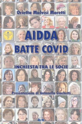AIDDA batte Covid. Inchiesta tra le socie - Orietta Malvisi Moretti - Libro GSE 2021 | Libraccio.it