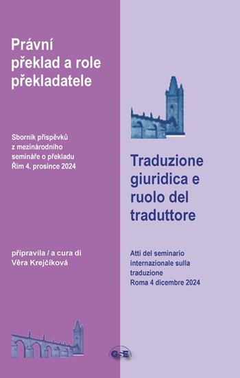 Traduzione giuridica e ruolo del traduttore. Atti del seminario internazionale sulla traduzione (Roma, 4 dicembre 2024). Ediz. italiana e ceca  - Libro GSE 2025 | Libraccio.it