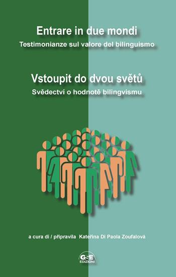 Entrare in due mondi. Testimonianze sul valore del bilinguismo-Vstoupit do dvou svetu. Svedectvi o hodnote bilingvismu. Ediz. bilingue  - Libro GSE 2024 | Libraccio.it