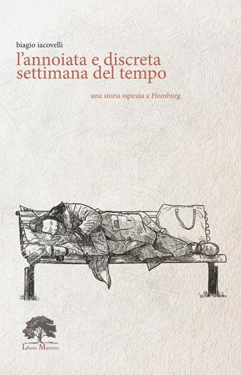 L'annoiata e discreta settimana del tempo. Ediz. speciale. Con Prodotti vari. Con Segnalibro - Biagio Iacovelli - Libro Libero Marzetto 2021, Asini volanti | Libraccio.it