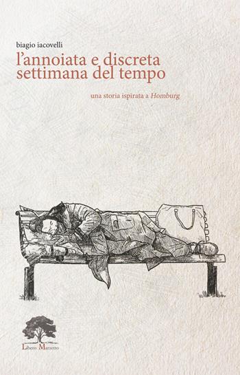 L' annoiata e discreta settimana del tempo. Ediz. speciale. Con Prodotti vari. Con Segnalibro - Biagio Iacovelli - Libro Libero Marzetto 2021, Asini volanti | Libraccio.it