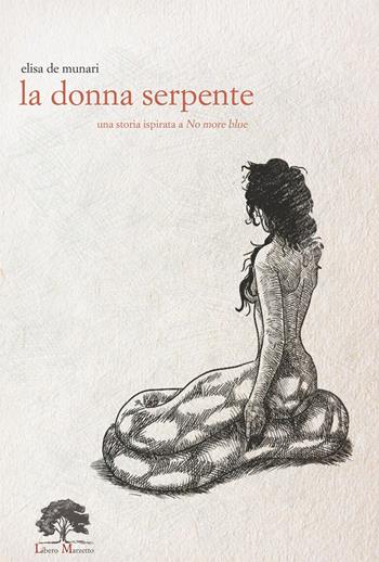 La donna serpente. Ediz. limitata. Con incenso. Con tè. Con Segnalibro - Elisa De Munari - Libro Libero Marzetto 2021, Asini volanti | Libraccio.it
