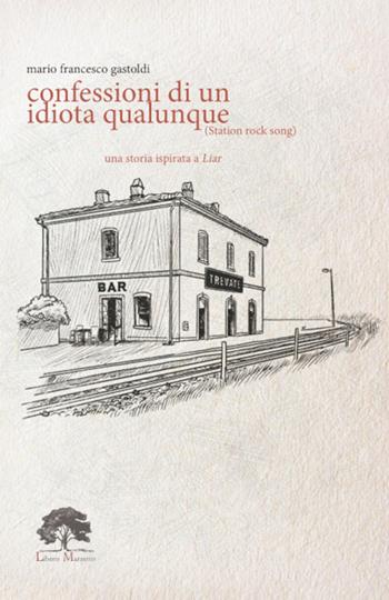 Confessioni di un idiota qualunque. Ediz. limitata. Con incenso. Con tè - Mario Francesco Gastoldi - Libro Libero Marzetto 2023 | Libraccio.it