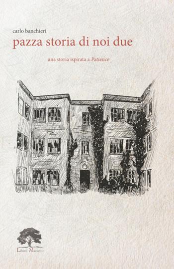 Pazza storia di noi due. Con incenso. Con tisana - Carlo Banchieri - Libro Libero Marzetto 2023 | Libraccio.it