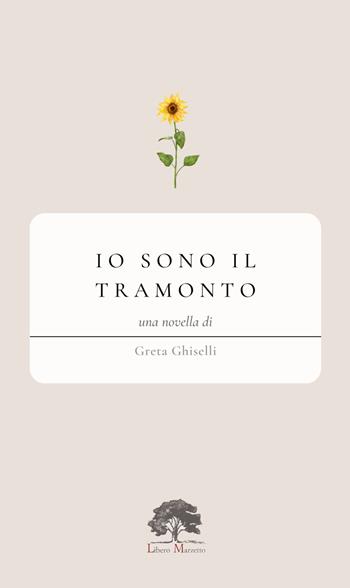 Io sono il tramonto - Greta Ghiselli - Libro Libero Marzetto 2023 | Libraccio.it