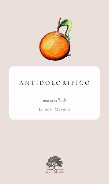 Antidolorifico. Ediz. limitata - Lorenzo Mazzoni - Libro Libero Marzetto 2024, Asini volanti | Libraccio.it