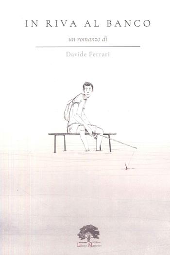 In riva al banco - Davide Ferrari - Libro Libero Marzetto 2026 | Libraccio.it