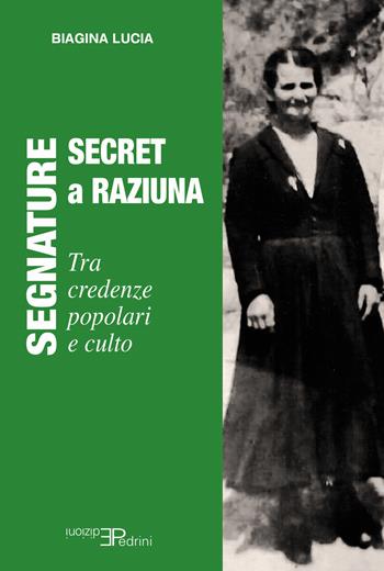 Segnature Secret - a Raziuna. Tra credenze popolari e culto - Biagina Lucia - Libro Pedrini 2021, Anthropos | Libraccio.it