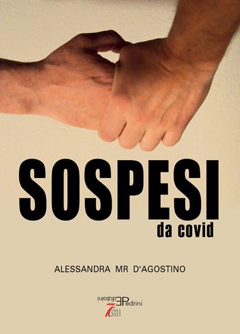 Sospesi da Covid - Alessandra Mr D'agostino - Libro Pedrini 2022 | Libraccio.it