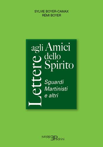 Lettere agli amici dello spirito. Sguardi Martinisti e altri - Sylvie Boyer-Camax, Rémi Boyer - Libro Pedrini 2022, Anthropos | Libraccio.it