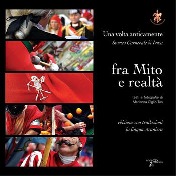 Storico carnevale di Ivrea fra mito e realtà. Una volta anticamente - Marianna Giglio Tos - Libro Pedrini 2023 | Libraccio.it