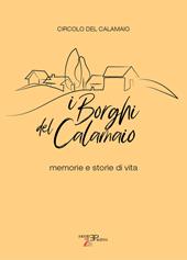 I borghi del Calamaio. Memorie e storie di vita