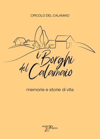 I borghi del Calamaio. Memorie e storie di vita  - Libro Pedrini 2024 | Libraccio.it