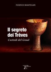 Il Segreto dei Trèves. Custodi del Graal